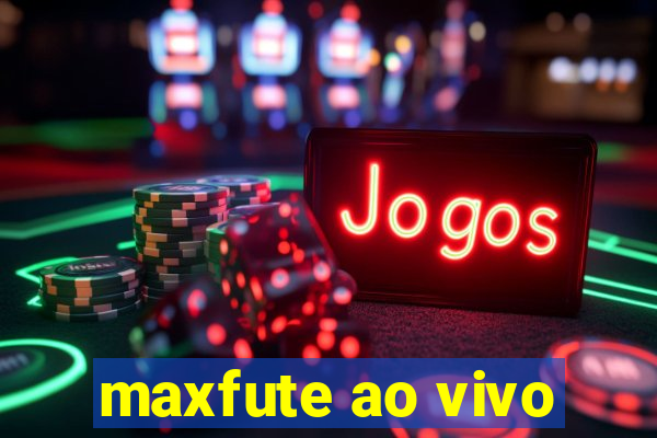 maxfute ao vivo